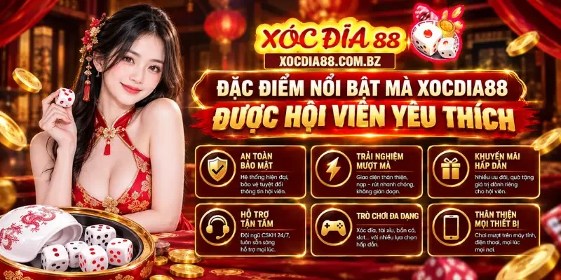 Đặc điểm nổi bật mà Xocdia88 được hội viên yêu thích